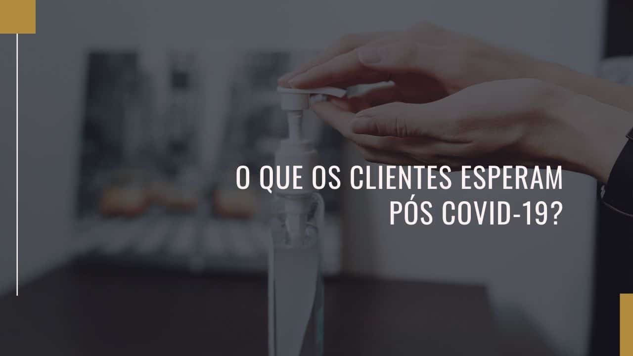 o-que-clientes-esperam-pos-covid-19